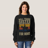 Sweatshirt Will Trade Sister For Horse  Horses Sister (Devant entier)