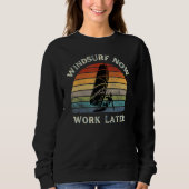 Sweatshirt Windsurf Now Work Later For Windsurfing  2 (Devant)