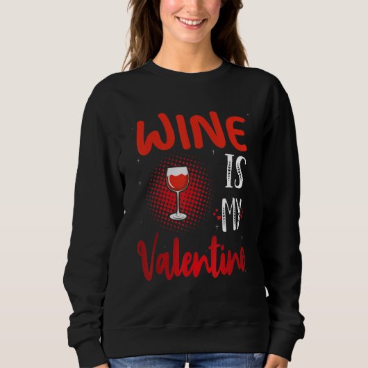 Sweatshirt Wine Is My Valentine Valentines Day Wine (Devant)