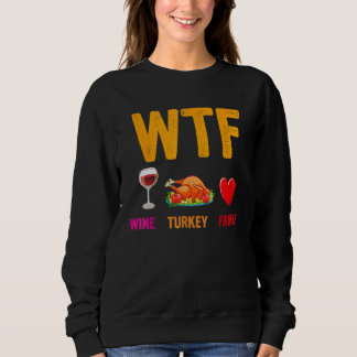 Sweatshirt Wine Turkey Family  WTF  Thanksgiving