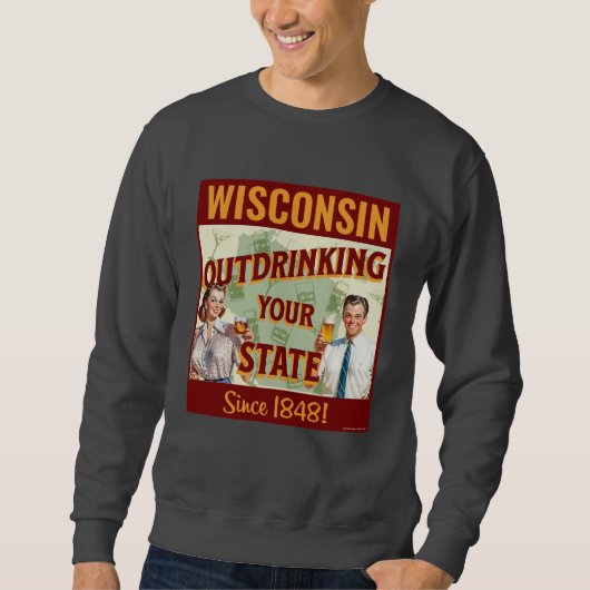 Sweatshirt Wisconsin Boit Plus que Votre État Depuis 1848 (Devant)
