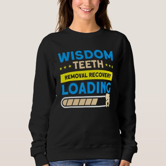 Sweatshirt Wisdom Teeth Removal Recovery Loading Patient Wisd (Devant)