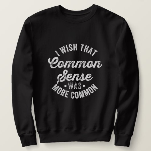 Sweatshirt Wish That Common Sense (Design devant)