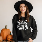 Sweatshirt Witch Mode On, Funny Gift for her Halloween