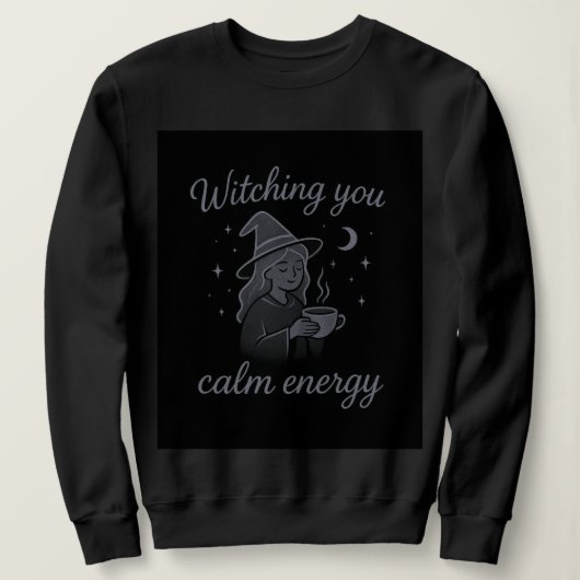 Sweatshirt Witching You Calm Energy – Cozy Witchy Hoodie (Design devant)