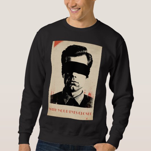 Sweatshirt With your eyes closed – Limited Edition of 781 (Devant)