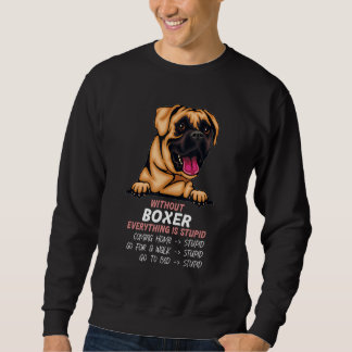 Sweatshirt without Boxer dog everything is stupid_2