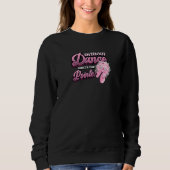 Sweatshirt Without Dance Whats The Pointe Classical Ballet Da (Devant)