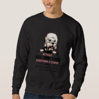 Sweatshirt without Dinmont Terrier dog everything is stupid_1