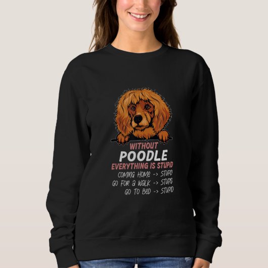 Sweatshirt without Poodle dog everything is stupid_2 (Devant)