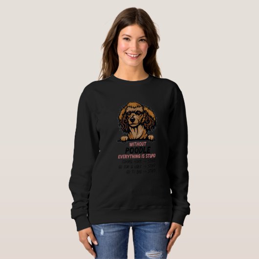 Sweatshirt without Poodle dog everything is stupid Premium (Devant entier)