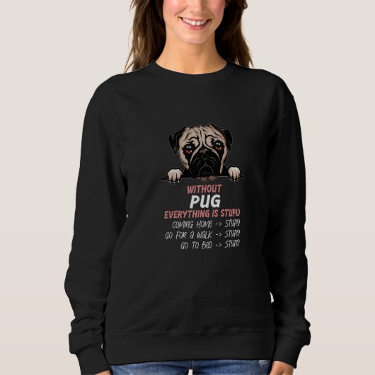 Sweatshirt without Pug dog everything is stupid Premium (Devant)