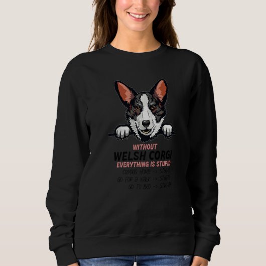 Sweatshirt without Welsh Corgi dog everything is stupid Premi (Devant)