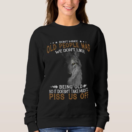 Sweatshirt Wolf Don't Make Old People Mad We Don't Like Being (Devant)