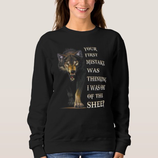 Sweatshirt Wolf Your First Mistake Was Thinking I Was One Of  (Devant)