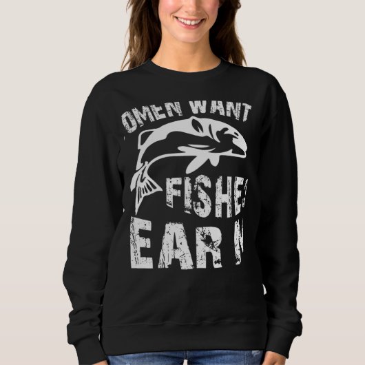 Sweatshirt Women Want Me Fish Fear Me Fishing (Devant)