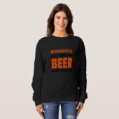 Sweatshirt Womens Acrobatics And Beer Is Keeping Me Sane Acro (Devant entier)