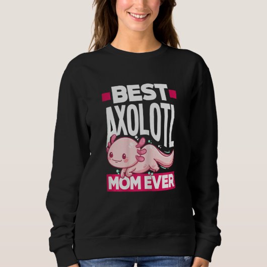 Sweatshirt Womens Axolotl Best Axolotl Mom Ever (Devant)