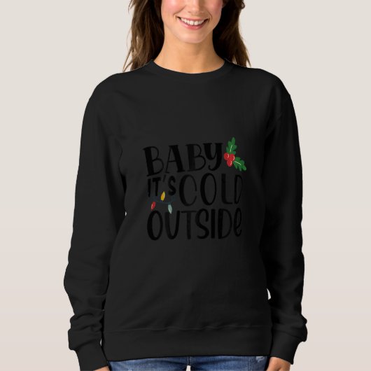 Sweatshirt Womens Baby It's Cold Outside Snowman Christmas (Devant)