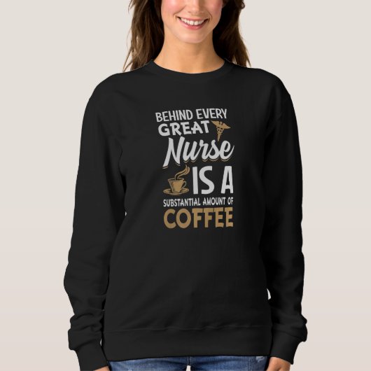 Sweatshirt Womens Behind every Great Nurse is an Substantial  (Devant)