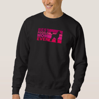 Sweatshirt Womens Best Poodle Mom Ever Premium