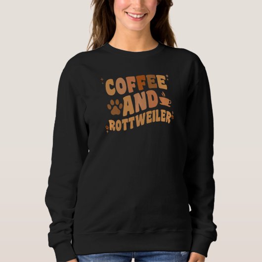 Sweatshirt Womens Coffee And Rottweiler Dog  Groovy Rottie Do (Devant)