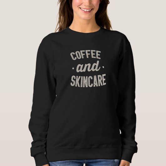 Sweatshirt Womens  Coffee And Skincare for Esthetician specia (Devant)