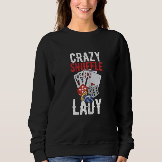 Sweatshirt Womens Crazy Shuffle Lady Quote for a Casino Deale (Devant)