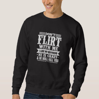 Sweatshirt Womens Don't Flirt With Me I Love My Boyfriend Gir