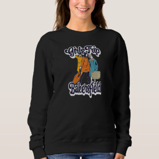 Sweatshirt Womens Girls Trip Bakersfield  Bestie & Best Frien