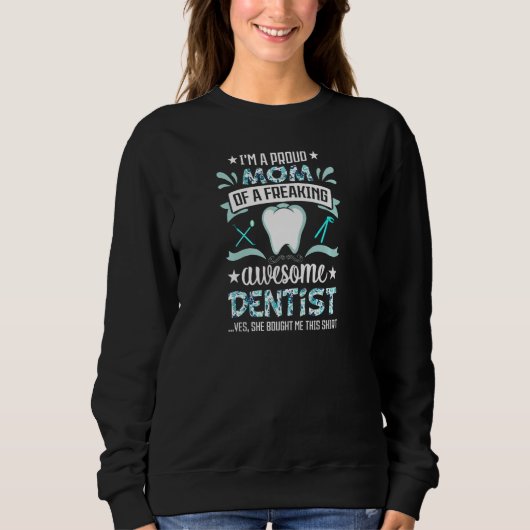 Sweatshirt Womens I'm A Proud Mom of Freaking Awesome Dentist (Devant)