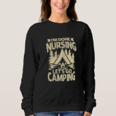 Sweatshirt Womens I'm Done Nursing Let's Go Camping (Devant)