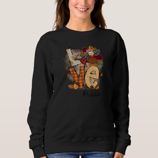 Sweatshirt Womens Love Turkey Tutu Life Thanksgiving Fall Wom (Devant)