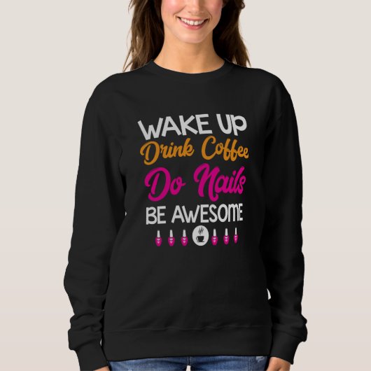 Sweatshirt Womens Manicure Drink Coffee Do Nails Nail Technic (Devant)
