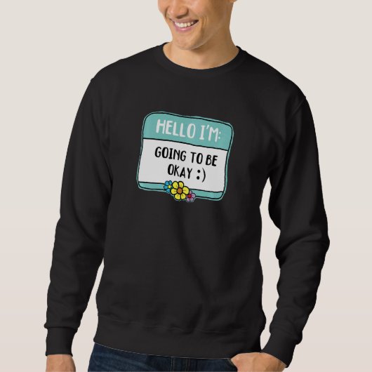 Sweatshirt Womens Mental Health Matters  I'm Going to Be Okay (Devant)