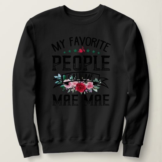 Sweatshirt Womens My Favorite People Call Me Mae Mae Flower (Design devant)