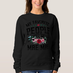 Sweatshirt Womens My Favorite People Call Me Mae Mae Flower