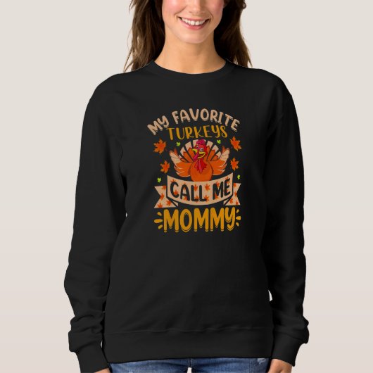 Sweatshirt Womens My favorite Turkeys Call me Mommy (Devant)