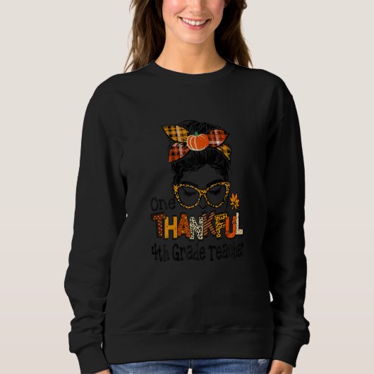 Sweatshirt Womens One Thankful 4th Grade Teacher Messy Bun Fa (Devant)