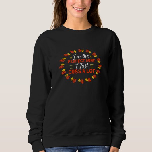 Sweatshirt Womens Perfect Aunt I Just Cuss A Lot Thanksgiving (Devant)