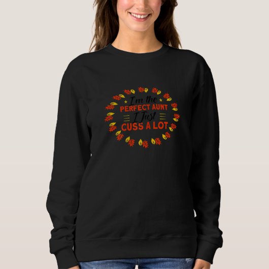 Sweatshirt Womens Perfect Aunt I Just Cuss A Lot Thanksgiving (Devant)
