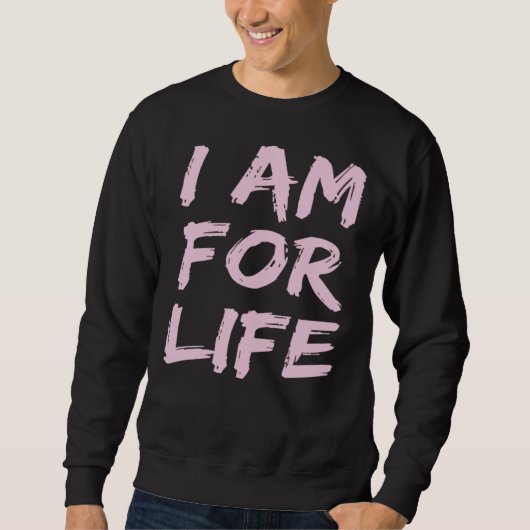 Sweatshirt Womens Pro Life  Anti Abortion Choose Life I Am Fo (Devant)