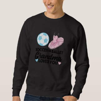 Sweatshirt Womens soccer or ballet Grandma loves you Grandmot