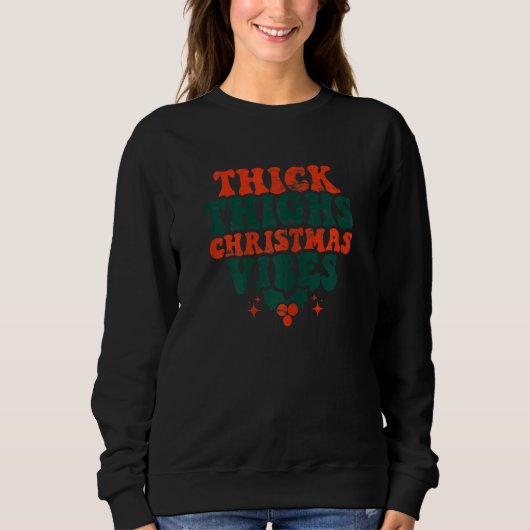 Sweatshirt Womens Thick Thighs Christmas Vibes Season   xmas  (Devant)