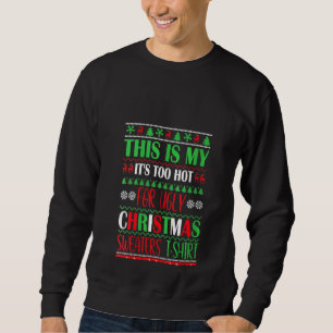 Sweatshirt Womens This Is My It's Too Hot For Ugly Christmas
