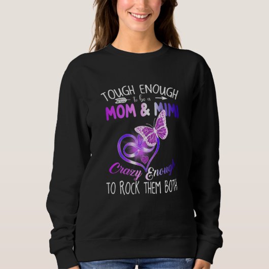 Sweatshirt Womens Tough Enough To Be A Mom And Mimi Crazy Eno (Devant)