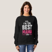 Sweatshirt Womens yes  I'm the best mama ever Grandma Mama (Devant entier)