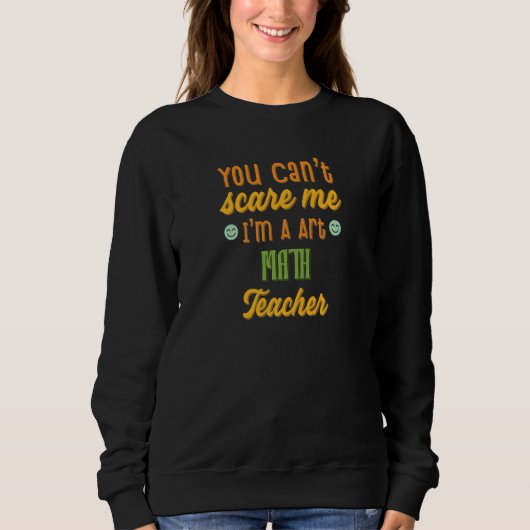 Sweatshirt Womens You Canu2019t M'effraie Enseignant Math Ret (Devant)