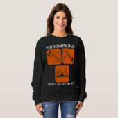 Sweatshirt Woodworking There s No App For That Computer Geeks (Devant entier)
