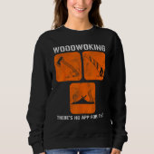 Sweatshirt Woodworking There s No App For That Computer Geeks (Devant)